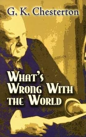 what s wrong with the world 1st edition g. k. chesterton 0486454274, 978-0486454276