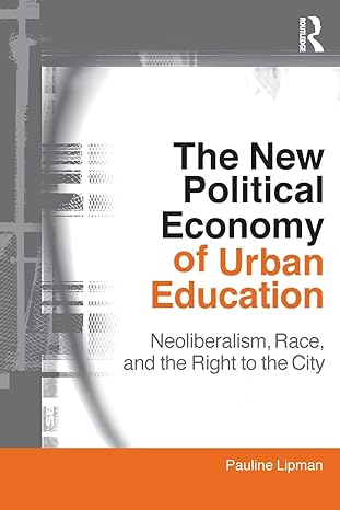 the new political economy of urban education 1st edition pauline lipman 0415802245, 978-0415802246