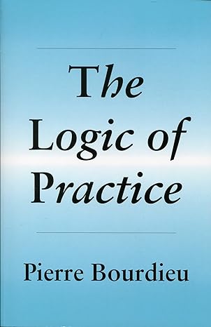 the logic of practice 1st edition pierre bourdieu ,richard nice 0804720118, 978-0804720113