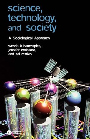 science technology and society a sociological approach 1st edition wenda k. bauchspies ,jennifer croissant
