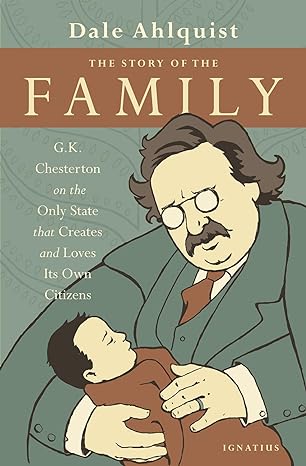 the story of the family g k chesterton on the only state that creates and loves its own citizens 1st edition