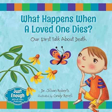 what happens when a loved one dies our first talk about death 1st edition dr jillian roberts ,cindy revell