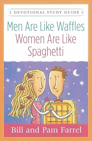 men are like waffles women are like spaghetti devotional study guide study guide edition bill farrel ,pam