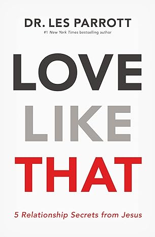 love like that 5 relationship secrets from jesus attribute not applicable for product edition les parrott