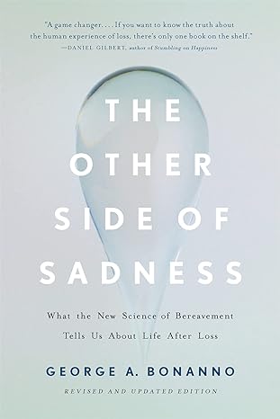 the other side of sadness what the new science of bereavement tells us about life after loss revised edition