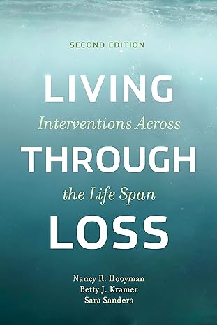 living through loss interventions across the life span 2nd edition nancy hooyman ,betty kramer ,sara sanders