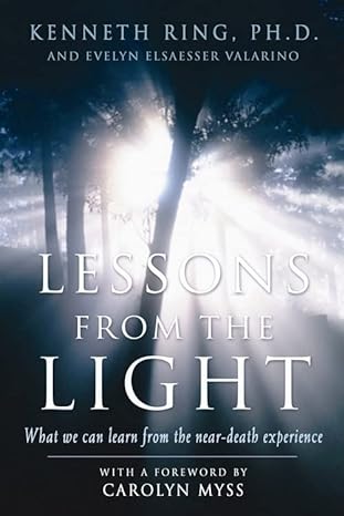 lessons from the light what we can learn from the neardeath experience 1st edition kenneth ring ,evelyn