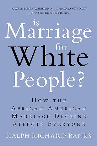 is marriage for white people how the african american marriage decline affects everyone 1st edition ralph