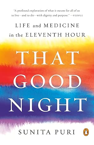 that good night life and medicine in the eleventh hour 1st edition sunita puri 0735223327, 978-0735223325