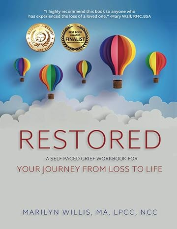 restored a self paced grief workbook for your journey from loss to life 1st edition marilyn willis lpcc ncc