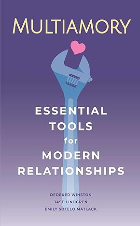 multiamory essential tools for modern relationships 1st edition jase lindgren ,dedeker winston ,emily sotelo