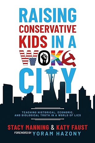 raising conservative kids in a woke city teaching historical economic and biological truth in a world of lies
