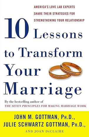 ten lessons to transform your marriage americas love lab experts share their strategies for strengthening