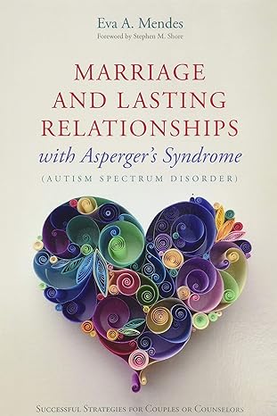 marriage and lasting relationships with aspergers syndrome 1st edition eva a mendes 1849059993, 978-1849059992