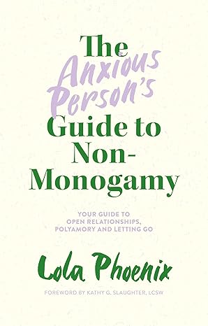 the anxious persons guide to non monogamy 1st edition lola phoenix 1839972130, 978-1839972133