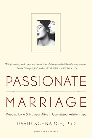 passionate marriage keeping love and intimacy alive in committed relationships 1st edition david schnarch phd
