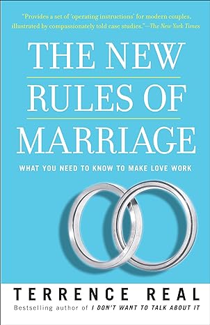 the new rules of marriage what you need to know to make love work 1st edition terrence real 0345480864,