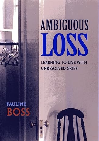 ambiguous loss learning to live with unresolved grief 1st edition pauline boss 0674003810, 978-0674003811