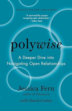 polywise a deeper dive into navigating open relationships 1st edition jessica fern ,david cooleycarrie