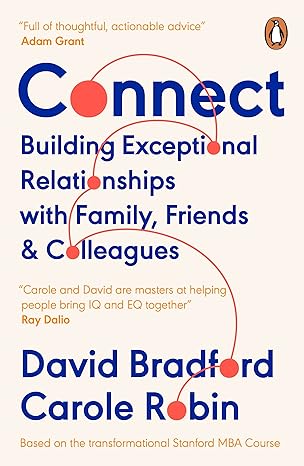 connect building exceptional relationships with family friends and colleagues 1st edition david l bradford