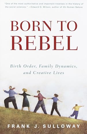 born to rebel birth order family dynamics and creative lives 1st edition frank j sulloway 0679758763,