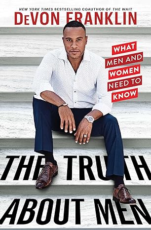 the truth about men what men and women need to know 1st edition devon franklin 1982101288, 978-1982101282