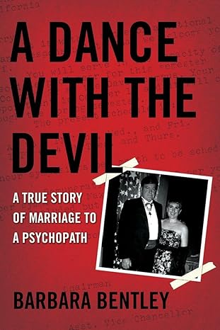 a dance with the devil a true story of marriage to a psychopath 1st edition barbara bentley 0425221180,