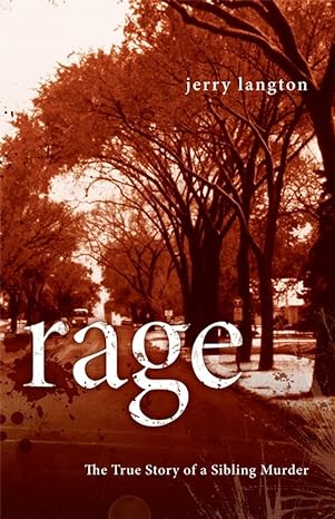 rage the true story of sibling murder 1st edition jerry langton 0470154411, 978-0470154410