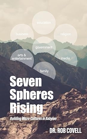seven spheres rising building micro culture in babylon 1st edition dr rob covell b0cy9264xz, 979-8884885295