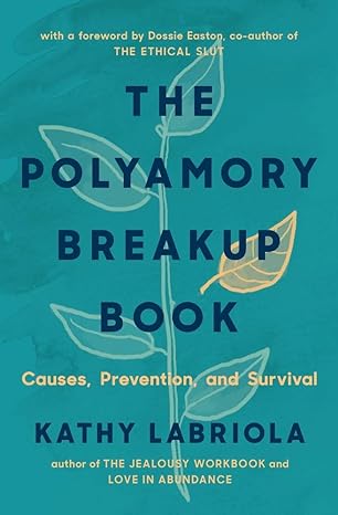 the polyamory breakup book causes prevention and survival none edition kathy labriola ,lacey johnson ,dossie
