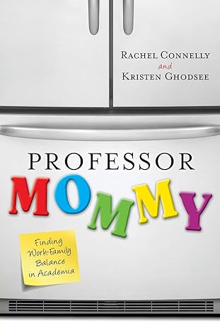 professor mommy finding work family balance in academia updated edition kristen ghodsee 1442208597,