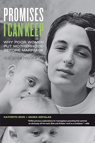 promises i can keep why poor women put motherhood before marriage with a new preface revised edition kathryn