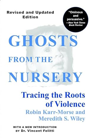 ghosts from the nursery tracing the roots of violence 1st edition robin karr morse ,meredith s wiley ,dr t