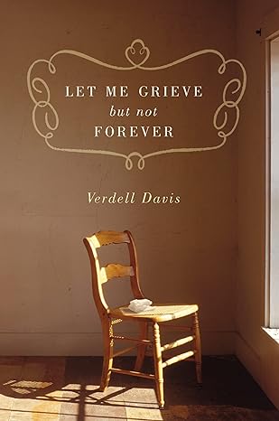 let me grieve but not forever 10th edition thomas nelson ,verdell davis 084994533x, 978-0849945335