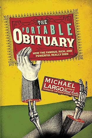 the portable obituary how the famous rich and powerful really died 1st edition michael largo 0061231665,