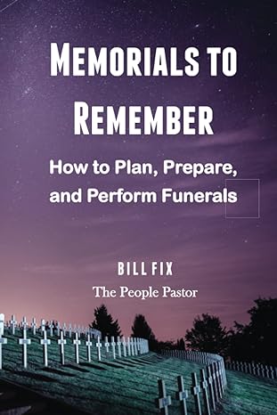 memorials to remember how to plan prepare and perform funerals 1st edition bill fix 1734004614, 978-1734004618