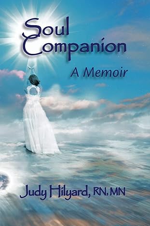 soul companion a memoir 1st edition judy hilyard r n 0578645785, 978-0578645780