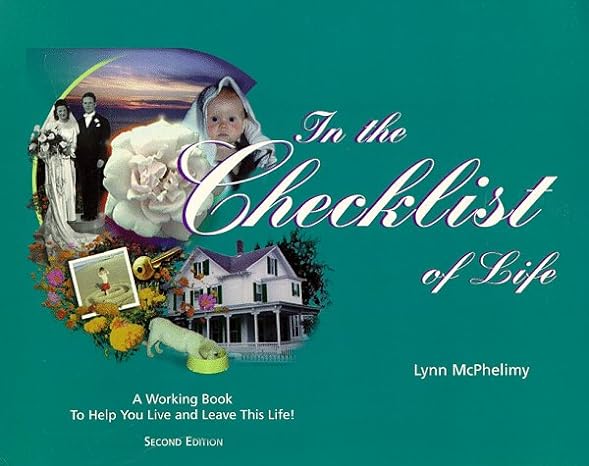 in the checklist of life a working book to help you live and leave life 2nd edition lynn mcphelimy ,martin