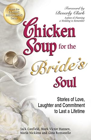 chicken soup for the brides soul stories of love laughter and commitment to last a lifetime 1st edition jack