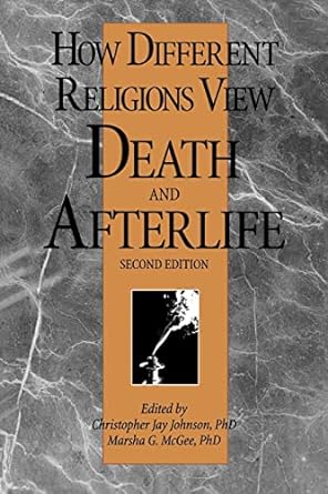 how different religions view death and afterlife 2nd edition christopher jay johnson ,marsha g mcgee