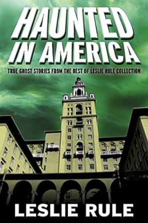 haunted in america true ghost stories from the best of leslie rule collection unabridged edition leslie rule