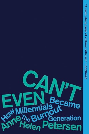 cant even how millennials became the burnout generation 1st edition anne helen petersen 0358561841,