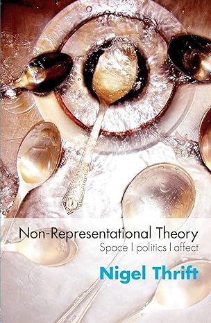 non representational theory space politics affect 1st edition nigel thrift 0415393213, 978-0415393218