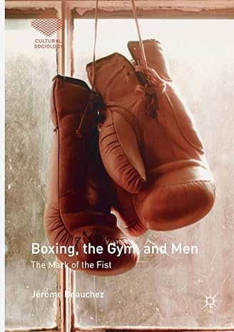boxing the gym and men the mark of the fist 1st edition jerome beauchez 3319858076, 978-3319858074