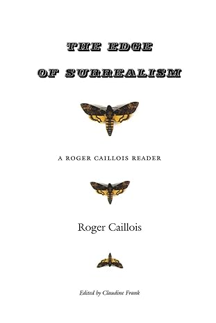 the edge of surrealism a roger caillois reader 1st edition roger caillois ,claudine frank ,camille naish