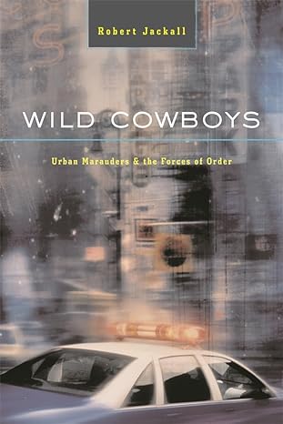 Wild Cowboys Urban Marauders And The Forces Of Order
