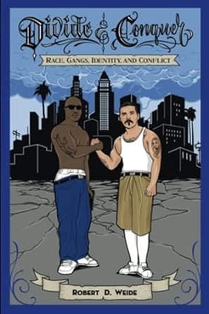 divide and conquer race gangs identity and conflict 1st edition robert d. weide 143991947x, 978-1439919477