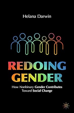 redoing gender how nonbinary gender contributes toward social change 1st edition helana darwin 3030836169,