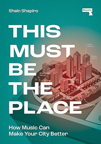 this must be the place how music can make your city better 1st edition shain shapiro 1915672058,