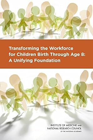 transforming the workforce for children birth through age 8 a unifying foundation 1st edition national